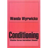 Conditioning: Situation Versus Intermittent Stimulus by Wyrwicka,Wanda, 9781560004325