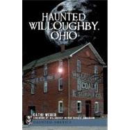 Haunted Willoughby, Ohio by Weber, Cathi; Anderson, David E., 9781596294325