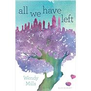 All We Have Left by Mills, Wendy, 9781681194325