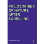 Philosophies of Nature after Schelling by Grant, Iain Hamilton, 9781847064325