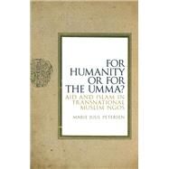 For Humanity Or For The Umma? Aid and Islam in Transnational Muslim NGOs by Petersen, Marie Juul, 9781849044325