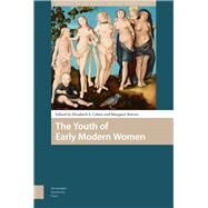 The Youth of Early Modern Women by Cohen, Elizabeth S.; Reeves, Margaret, 9789462984325