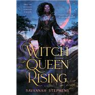 Witch Queen Rising by Savannah Stephens, 9798217164325