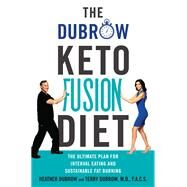 The Dubrow Keto Fusion Diet by Dubrow, Heather, M.D.; Dubrow, Terry, M.D., 9780062984326