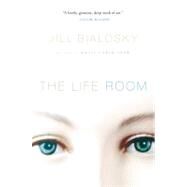 The Life Room by Bialosky, Jill, 9780156034326