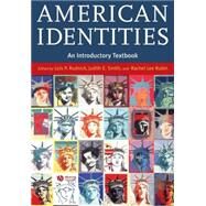American Identities : An Introductory Textbook by Rudnick, Lois P.; Smith, Judith E.; Rubin, Rachel Lee, 9780631234326