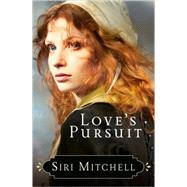 Love's Pursuit by Mitchell, Siri, 9780764204326