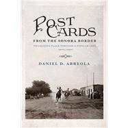 Postcards from the Sonora Border by Arreola, Daniel D., 9780816534326