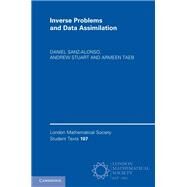 Inverse Problems and Data Assimilation by Daniel Sanz-Alonso; Andrew Stuart; Armeen Taeb, 9781009414326