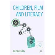 Children, Film and Literacy by Parry, Becky, 9781137294326