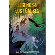 Legends of the Lost Causes by Mclelland, Brad; Sylvester, Louis, 9781250124326