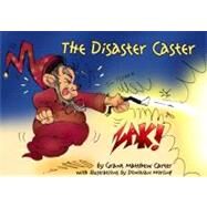 The Disaster Caster by Carter, Grant Matthew; Morling, Donovan, 9781434984326
