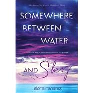 Somewhere Between Water and Sky by Ramirez, Elora, 9781500834326