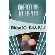 Overture to Death Inspector Roderick Alleyn #8 by Marsh, Ngaio, 9781937384326