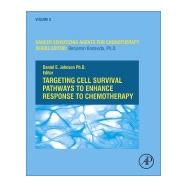 Targeting Cell Survival Pathways to Enhance Response to Chemotherapy by Johnson, Daniel E., 9780128164327