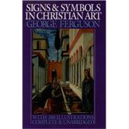 Signs and Symbols in Christian Art With Illustrations from Paintings from the Renaissance by Ferguson, George, 9780195014327