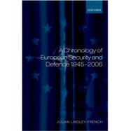 A Chronology of European Security and Defence 1945-2006 by Lindley-French, Julian, 9780199214327