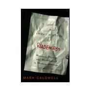 A Short History of Rudeness by Caldwell, Mark, 9780312204327