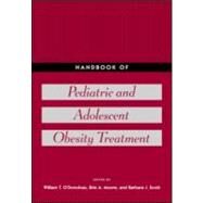 Handbook of Pediatric and Adolescent Obesity Treatment by O'Donohue; William T., 9780415954327