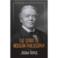 The Spirit of Modern Philosophy An Essay in the Form of Lectures by Royce, Josiah, 9780486244327