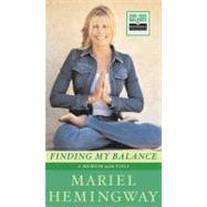 Finding My Balance A Memoir with Yoga by Hemingway, Mariel, 9780743264327