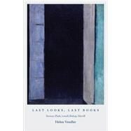 Last Looks, Last Books : Stevens, Plath, Lowell, Bishop, Merrill by Vendler, Helen Hennessy, 9781400834327