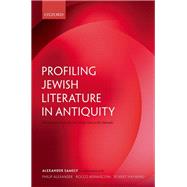 Profiling Jewish Literature in Antiquity An Inventory, from Second Temple Texts to the Talmuds by Samely, Alexander; Philip, Alexander; Bernasconi, Rocco; Hayward, Robert, 9780199684328