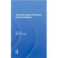 The New Cuban Presence In The Caribbean by Levine, Barry B.; Knight, Franklin W., 9780367294328