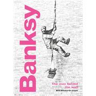 Banksy: The Man behind the Wall Revised and Illustrated Edition by Ellsworth-Jones, Will, 9780711264328