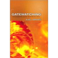 Gatewatching : Collaborative Online News Production by BRUNS, AXEL, 9780820474328