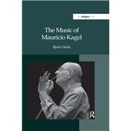 The Music of Mauricio Kagel by Heile,Bjrn, 9781138264328
