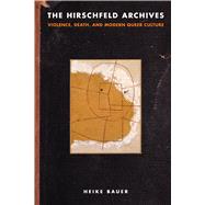 The Hirschfeld Archives by Bauer, Heike, 9781439914328