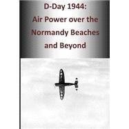 D-day 1944 by Office of Air Force History; U.s. Air Force, 9781507774328