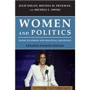 Women and Politics: Paths to Power and Political Influence by Dolan, Julie; Deckman, Melissa M.; Swers, Michele L., 9781538154328