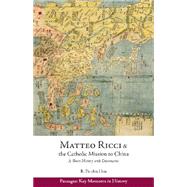 Matteo Ricci and the Catholic Mission to China, 1583-1610 by Hsia, R. Po-Chia, 9781624664328