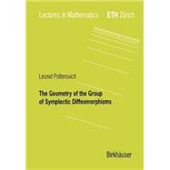 The Geometry of the Group of Symplectic Diffeomorphisms by Polterovich, Leonid, 9783764364328