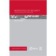Biopolitics of Security: A Political Analytic of Finitude by Dillon; Michael, 9780415484329