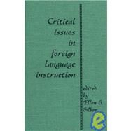 Critical Issues in Foreign Language Instruction by Silber,Ellen S., 9780824044329