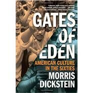 Gates of Eden American Culture in the Sixties by Dickstein, Morris, 9780871404329
