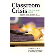 Classroom Crisis: The Teacher's Guide Quick and Proven Techniques for Stabilizing Your Students and Yourself by Johnson, Kendall; Robbins, Marjorie, 9780897934329