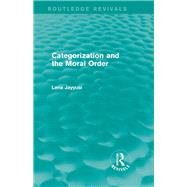 Categorization and the Moral Order (Routledge Revivals) by Jayyusi; Lena, 9781138014329