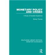 Monetary Policy and Crises: A Study of Swedish Experience by Thomas; Brinley, 9781138634329