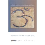 Art As Contemplative Practice by Franklin, Michael A.; Chapple, Christopher Key, 9781438464329