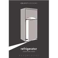 Refrigerator by Rees, Jonathan; Schaberg, Christopher; Bogost, Ian, 9781628924329