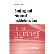 Banking and Financial Institutions Law in a Nutshell by Malloy, Michael P.; Lovett, William A., 9781684674329