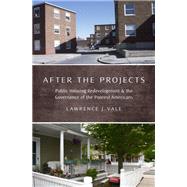 After the Projects Public Housing Redevelopment and the Governance of the Poorest Americans by Vale, Lawrence J., 9780190624330