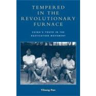 Tempered in the Revolutionary Furnace China's Youth in the Rustication Movement by Pan, Yihong, 9780739104330