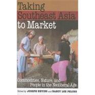 Taking Southeast Asia to Market by Nevins, Joseph; Peluso, Nancy Lee, 9780801474330