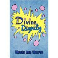 Divine Dignity by Warren, Wendy Ann, 9781425794330