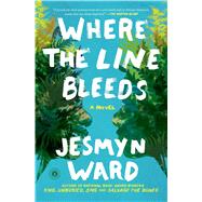 Where the Line Bleeds A Novel by Ward, Jesmyn, 9781501164330